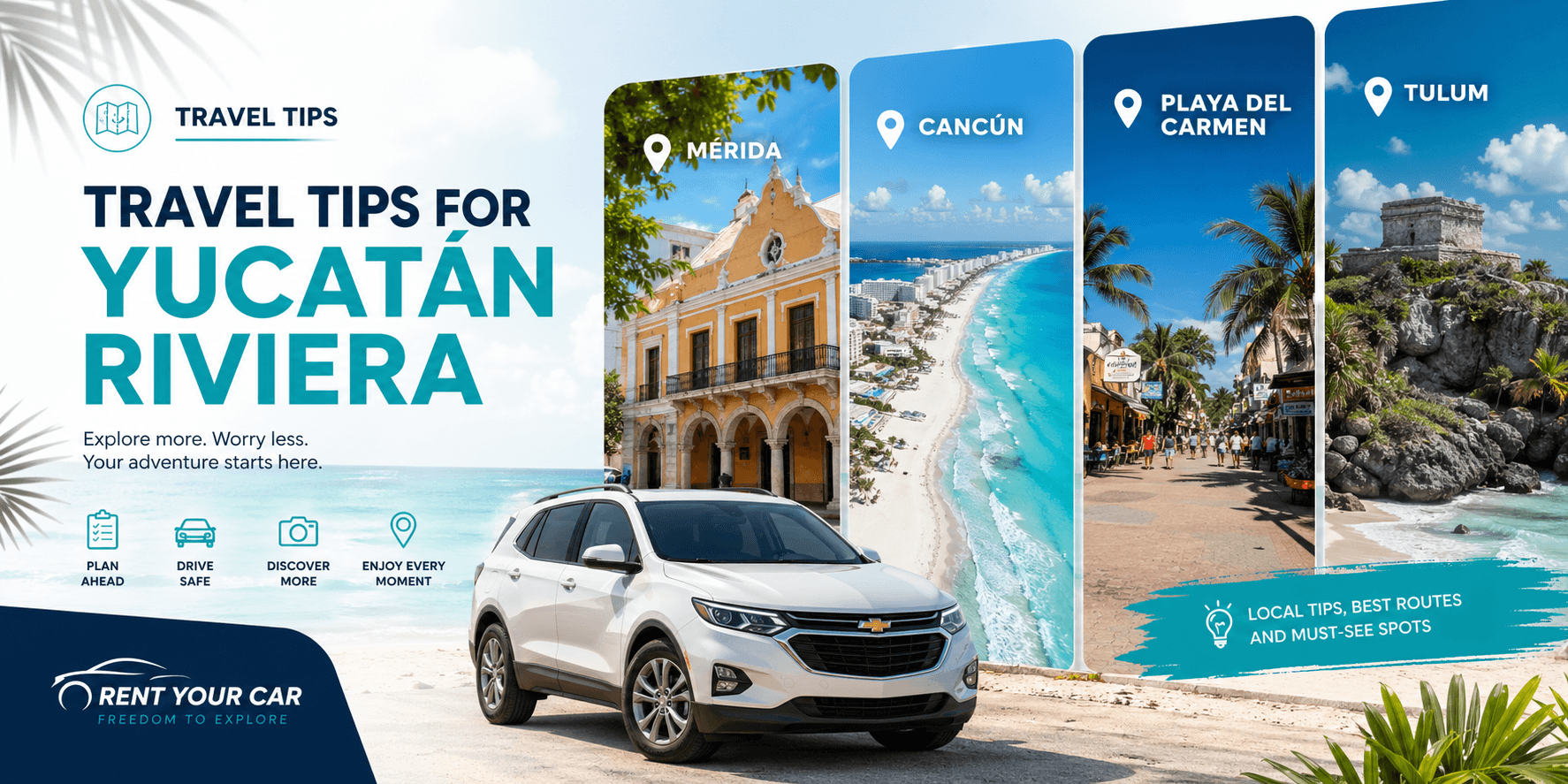 Ultimate Travel Tips for Cancun, Playa del Carmen, Tulum and Mérida with a Rental Car